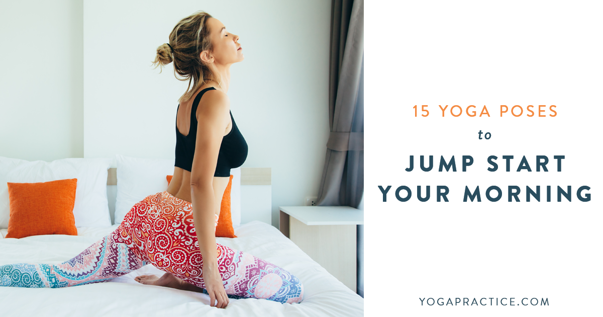 11 easy yoga poses you need to feel energized & complete your morning 10  minute morning yoga