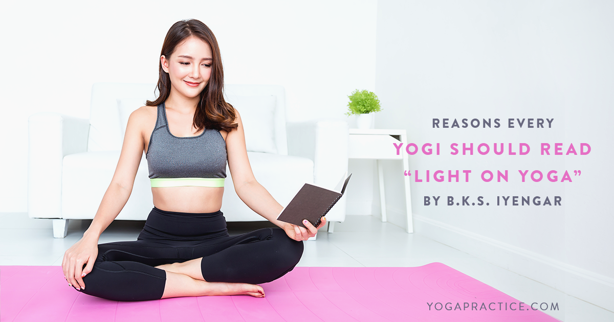 7 Reasons Every Yogi Should Read Light on Yoga by B.K.S. Iyengar