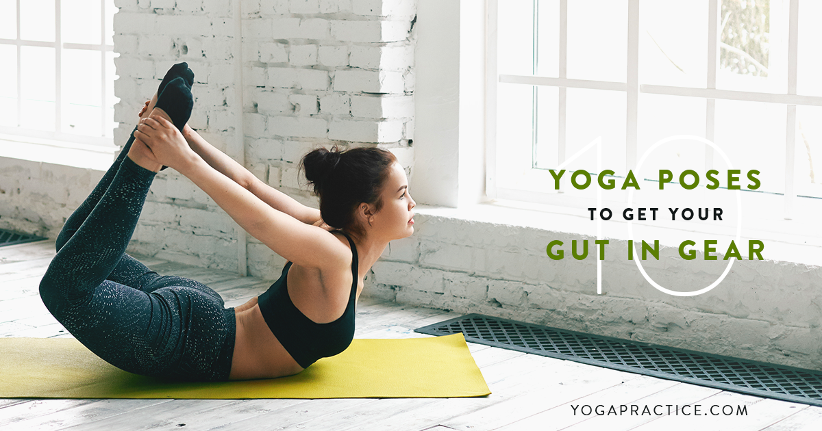 10 Yoga Poses to Get Your Gut in Gear - YOGA PRACTICE