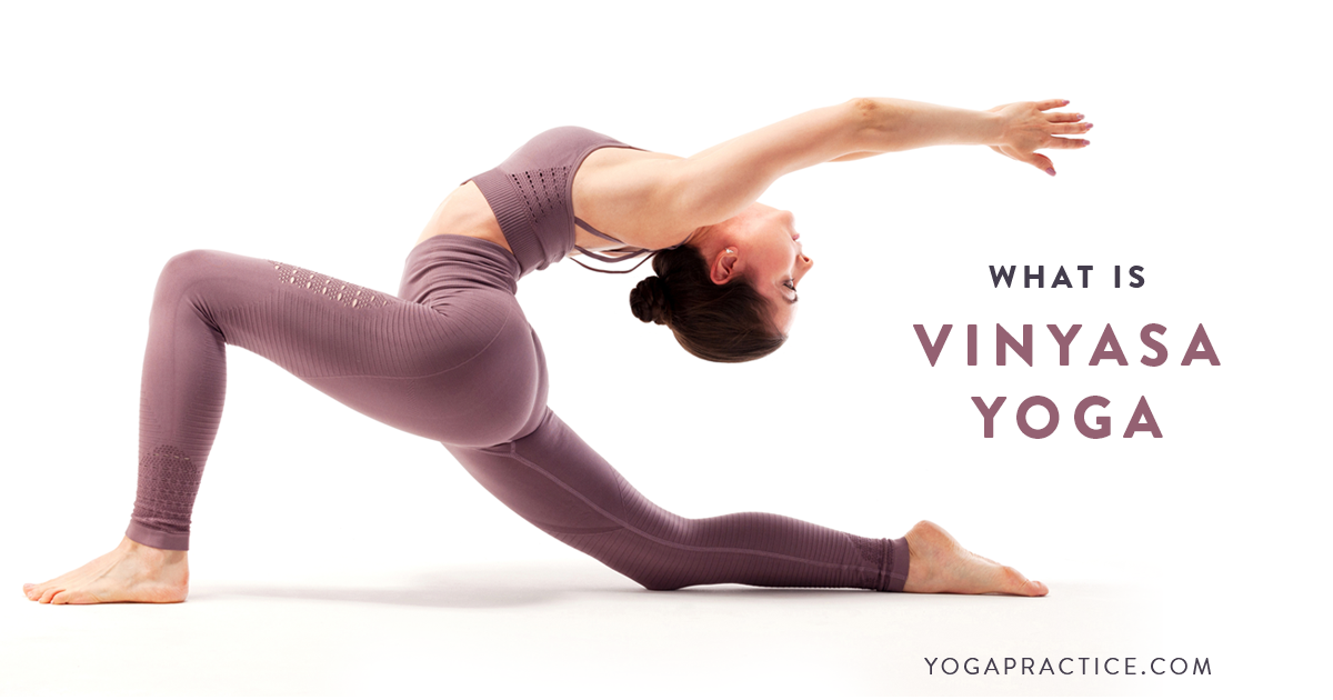 What is Vinyasa Yoga? Everything You Need to Know - YOGA PRACTICE