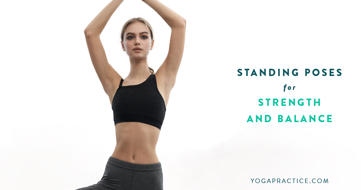 Top 10 Standing Poses in Yoga for Strength and Balance - YOGA PRACTICE