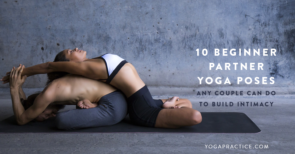10 Beginner Partner Yoga Poses Any Couple Can Do to Build Intimacy - YOGA  PRACTICE, duo yoga poses 
