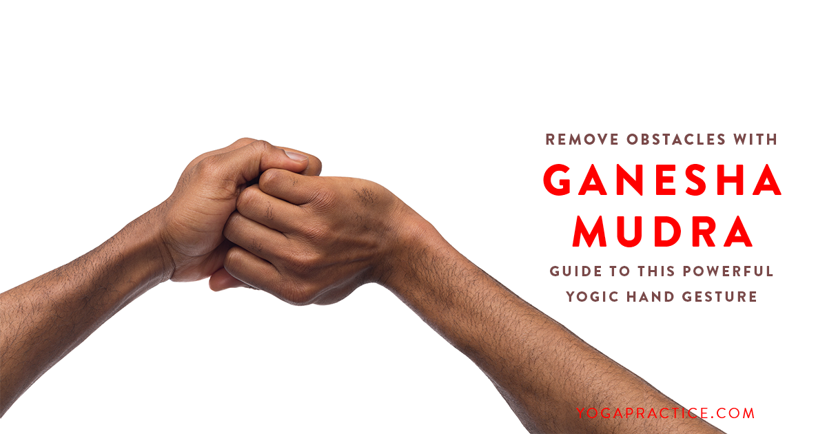 Remove Obstacles With Ganesha Mudra Guide To This Powerful Yogic Hand