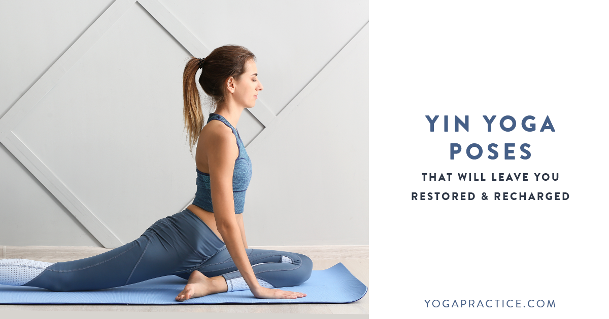 Yin Yoga Description + Benefits & Guide To The 7 Basic Yin Poses