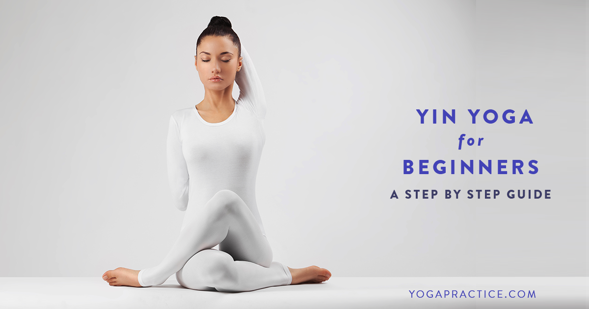 The Benefits Of Yin Yoga: Step-By-Step Instructions On How To Do Yin Yoga  Poses