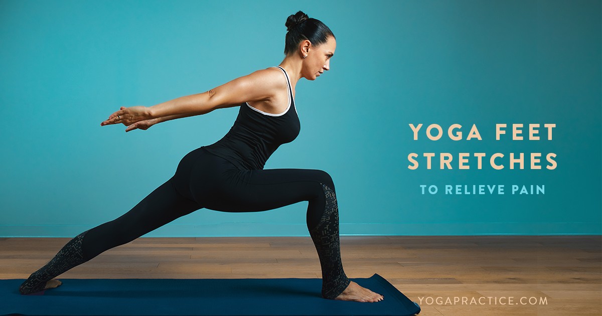Yoga Feet Stretches to Relieve Pain YOGA PRACTICE