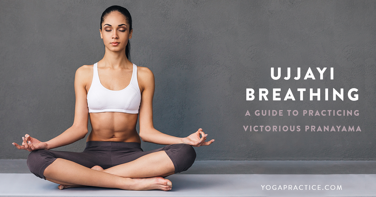 Ujjayi Breathing A Guide To Practicing Victorious Pranayama Yoga Practice