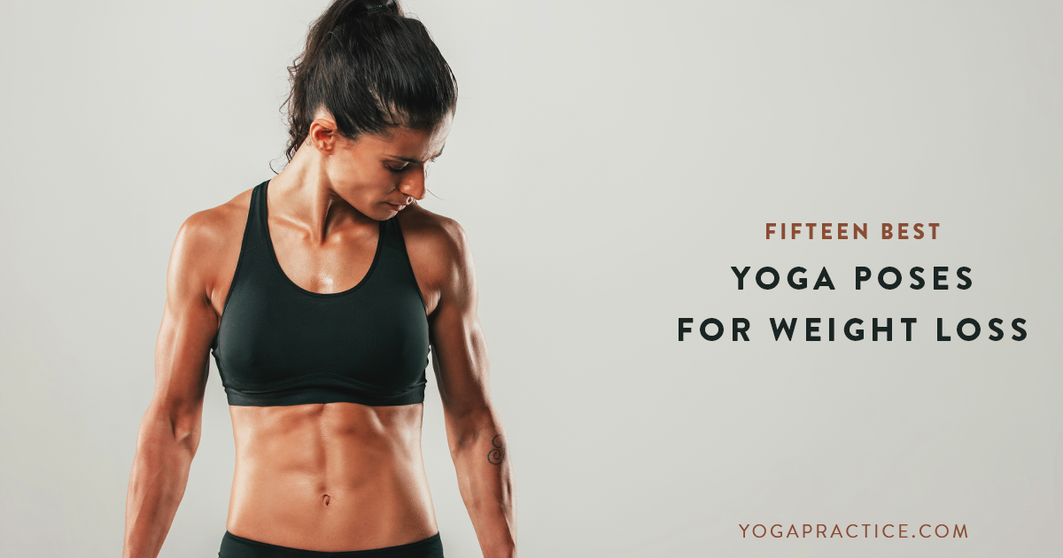 15 Best Yoga Poses for Weight Loss - YOGA PRACTICE